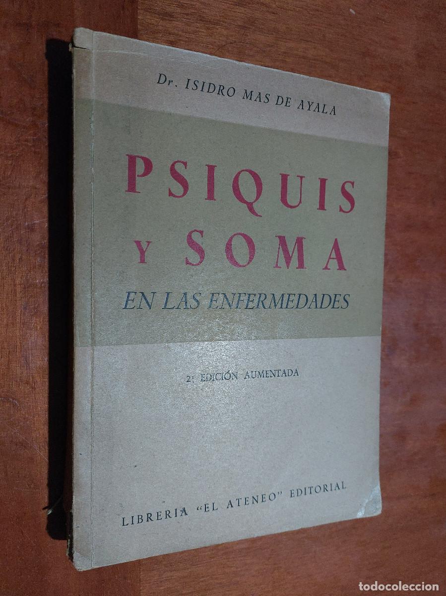 Second hand books: PSIQUIS Y SOMA EN LAS ENFERMEDADES. ISIDRO MAS DE AYALA. 2&ordf; EDICI&Oacute;N. 1950. BUEN ESTADO e6 2