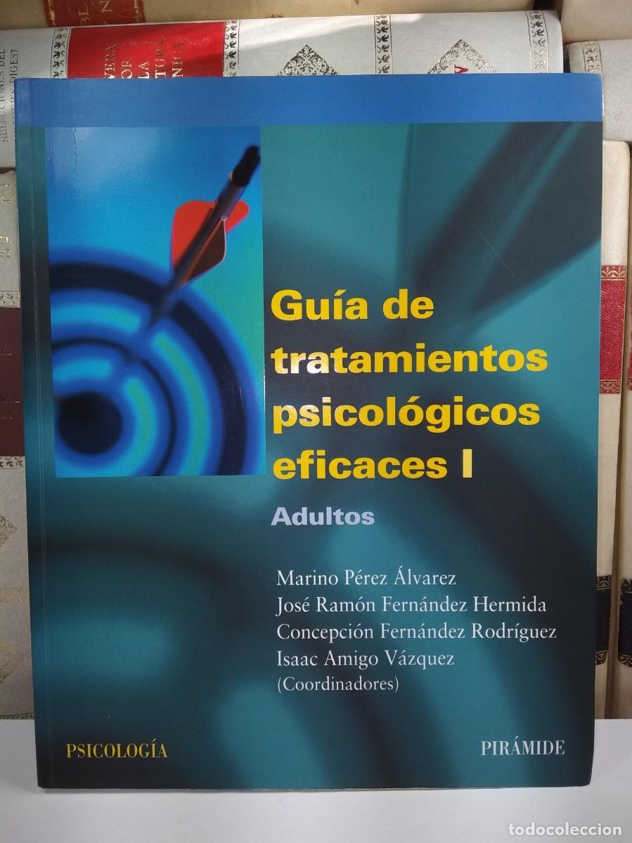 Second hand books: GU&Iacute;A DE TRATAMIENTOS PSICOL&Oacute;GICOS EFICACES I: ADULTOS. VV.AA. Ediciones Pir&aacute;mide 2011.