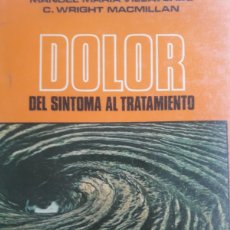 Libros de segunda mano: DOLOR DEL SÍNTOMA AL TRATAMIENTO MANUEL MARÍA VILLAVERDE C WRIGHT MACMILLAN