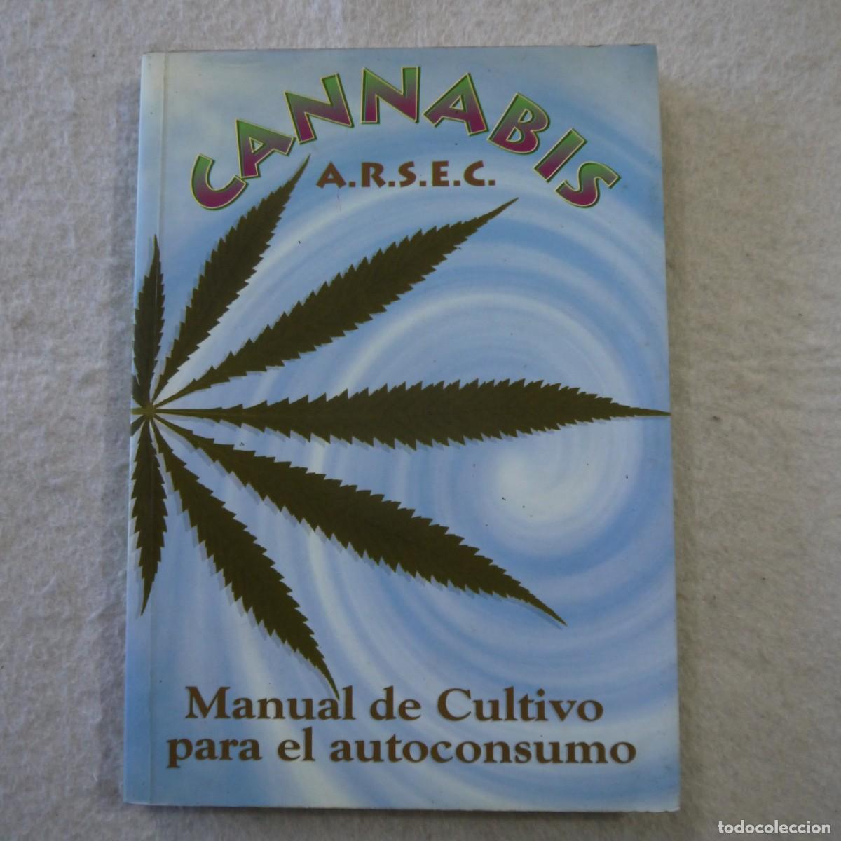 Libros de segunda mano: CANNABIS. MANUAL DE CULTIVO PARA EL AUTOCONSUMO - ARSEC - 2001 - 6.&ordf; EDICI&Oacute;N