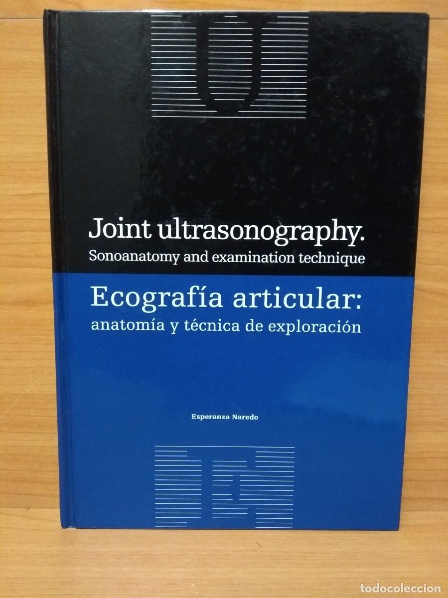 Second hand books: JOINT ULTRASONOGRAPHY / ECOGRAF&Iacute;A ART&Iacute;CULAR: Anatom&iacute;a y t&eacute;cnica de exploraci&oacute;n. Esperanza Naredo