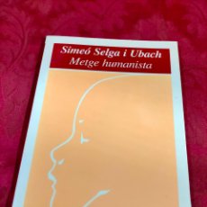 Libros de segunda mano: SIMEÓ SELGA I UBACH METGE HUMANISTA
