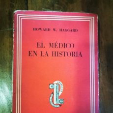 Libros de segunda mano: HAGGARD, HOWARD W. EL MÉDICO EN LA HISTORIA