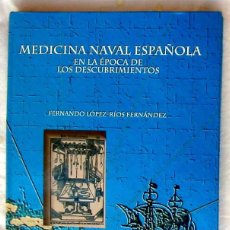 Libros de segunda mano: MEDICINA NAVAL ESPAÑOLA EN ÉPOCA DE LOS DESCUBRIMIENTOS - FERNANDO LÓPEZ-RÍOS - VER INDICE Y FOTOS