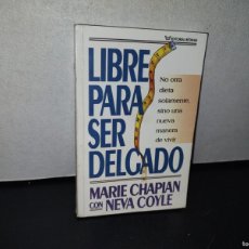 Libros de segunda mano: 96- LIBRE PARA SER DELGADO - MARIE CHAPIAN CON NEVA COYLE