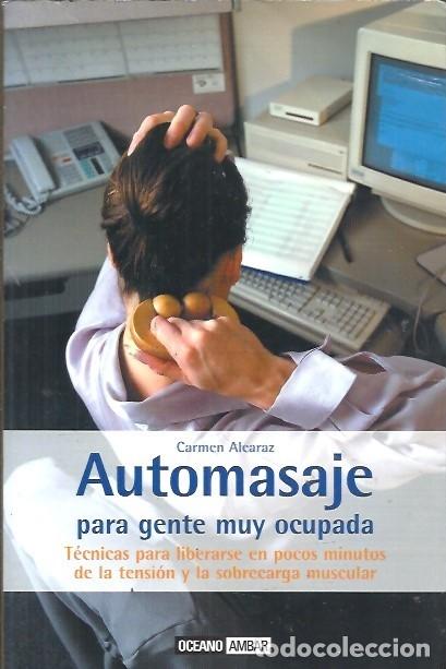 Libros de segunda mano: AUTOMASAJE PARA GENTE MUY OCUPADA CARMEN ALCARAZ