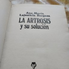 Libros de segunda mano: AÑO 1981 PRIMERA EDICIÓN LA ARTROSIS Y SU SOLUCIÓN DE ANA MARÍA LAJUSTICIA