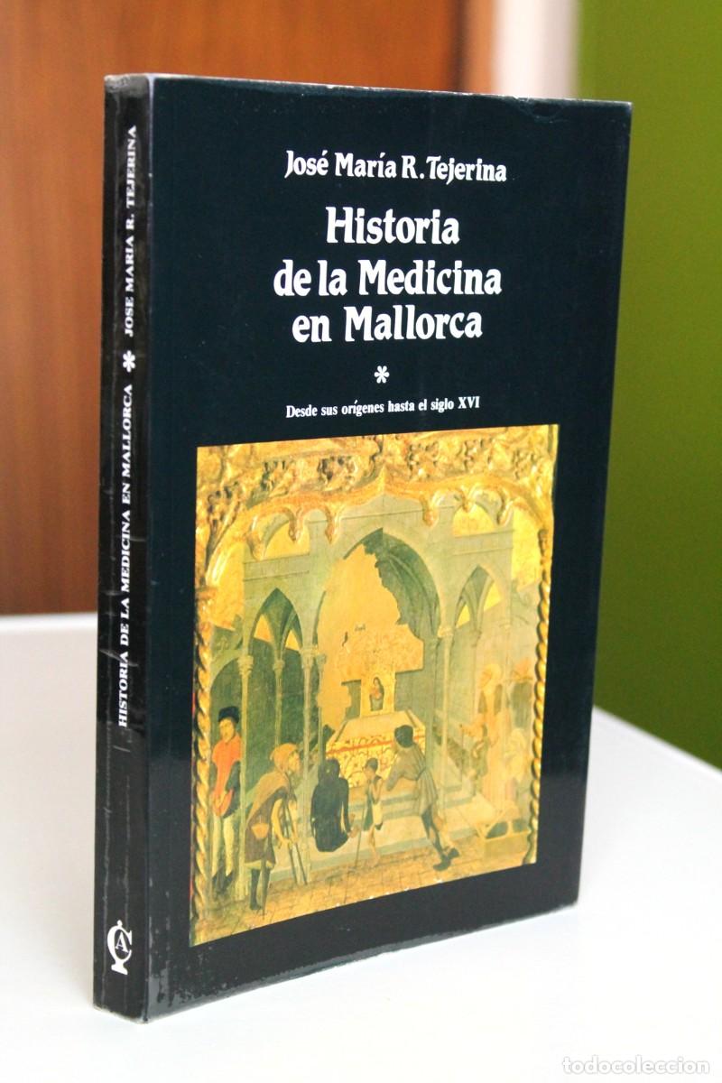 Libri di seconda mano: Jos&eacute; Mar&iacute;a R. Tejerina. Historia de la medicina en Mallorca 1. Desde sus or&iacute;genes hasta el siglo XVI