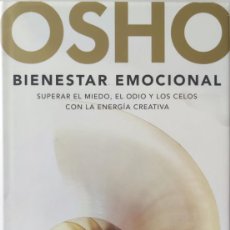 Libros de segunda mano: BIENESTAR EMOCIONAL : SUPERAR EL MIEDO, EL ODIO Y LOS CELOS CON LA ENERGÍA CREATIVA / OSHO.