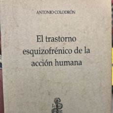 Libros de segunda mano: EL TRASTORNO ESQUIZOFRÉNICO DE LA ACCIÓN HUMANA. ANTONIO COLODRÓN