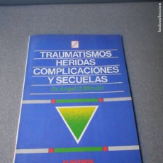 Libros de segunda mano: TRAUMATISMOS, HERIDAS, COMPLICACIONES Y SECUELAS.