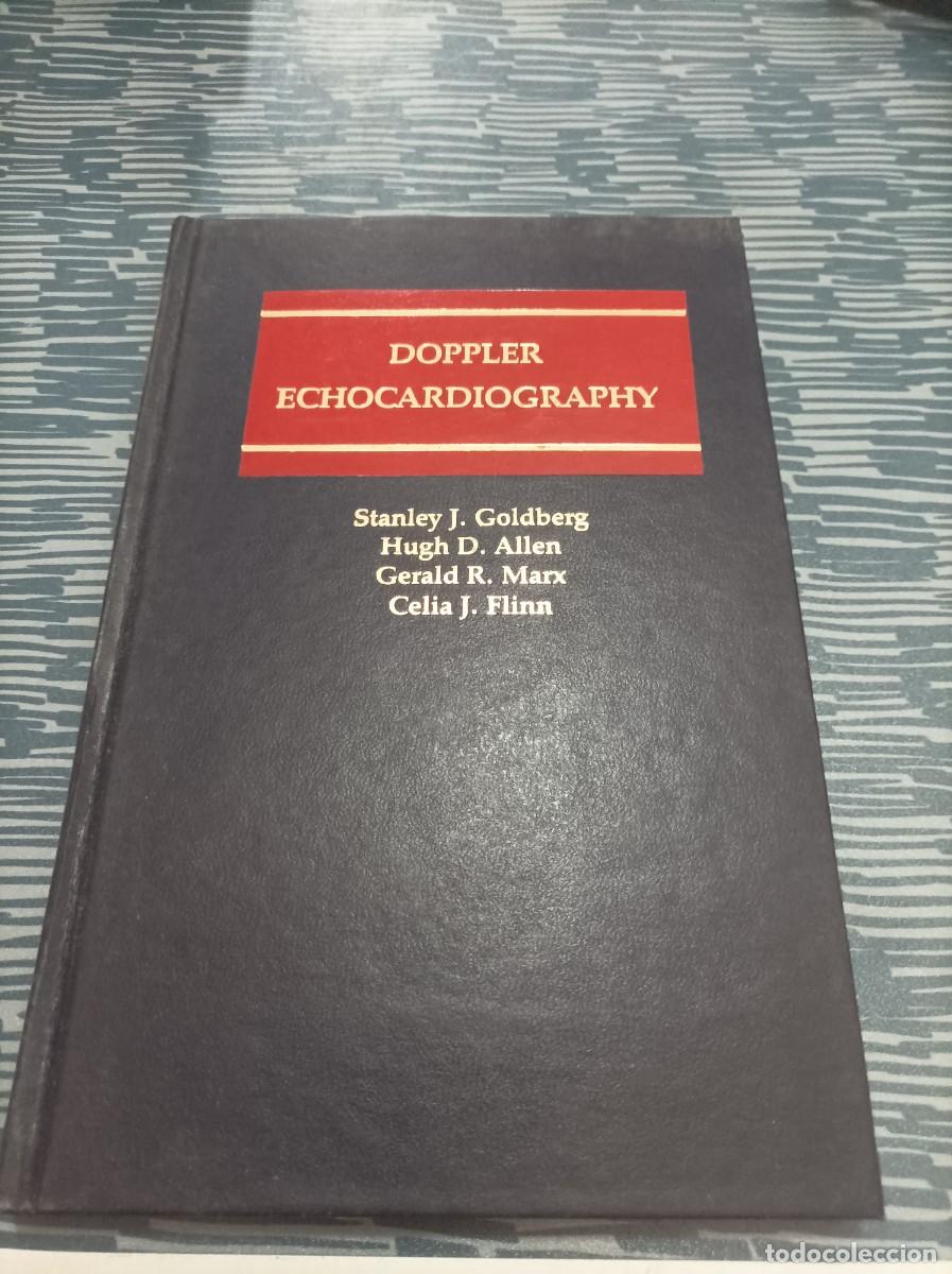 Second hand books: DOPPLER ECHOCARDIOGRAPHY,STANLEY J.GOLDBERG Y OTROS,1984,178 P&Aacute;GINAS.