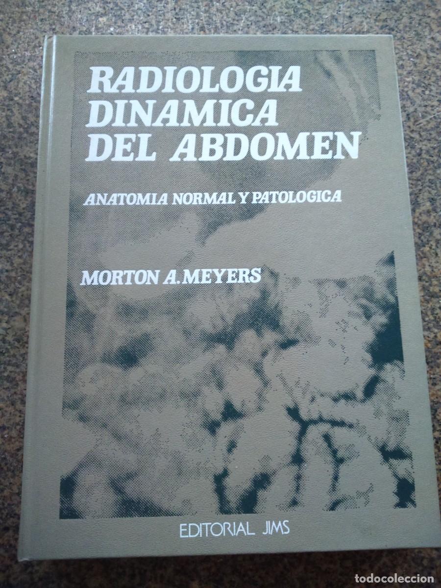 Libros de segunda mano: RADIOLOGIA DINAMICA DEL ABDOMEN. ANATOMIA NORMAL Y PATOLOGICA -- MORTON A. MEYERS -