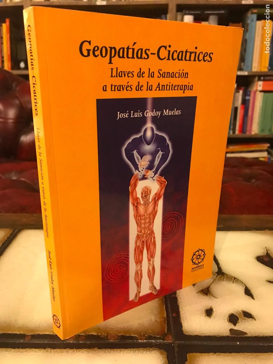 Libri di seconda mano: Geopat&iacute;as-Cicatrices. Llaves de la sanaci&oacute;n a trav&eacute;s de la antiterapia. Jos&eacute; Luis Godoy Muelas