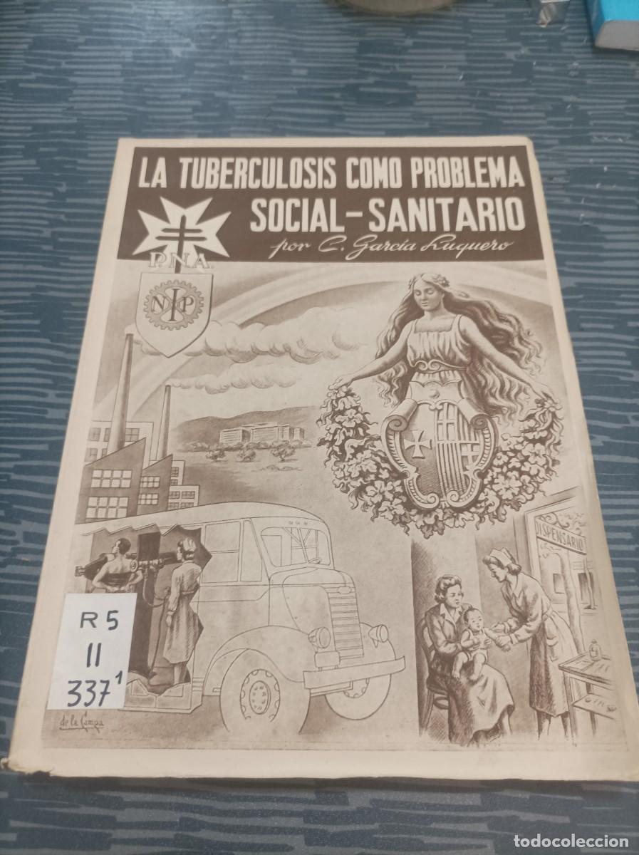 Second hand books: LA TUBERCULOSIS COMO PROBLEMA SOCIAL LUQUERO,1950,178 PAG.MAS L&Aacute;MINAS.