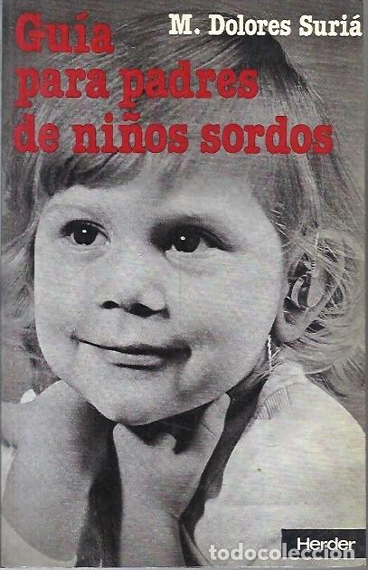 Libros de segunda mano: GUIA PARA PADRES DE NI&Ntilde;OS SORDOS M DOLORES SURIA HERDER