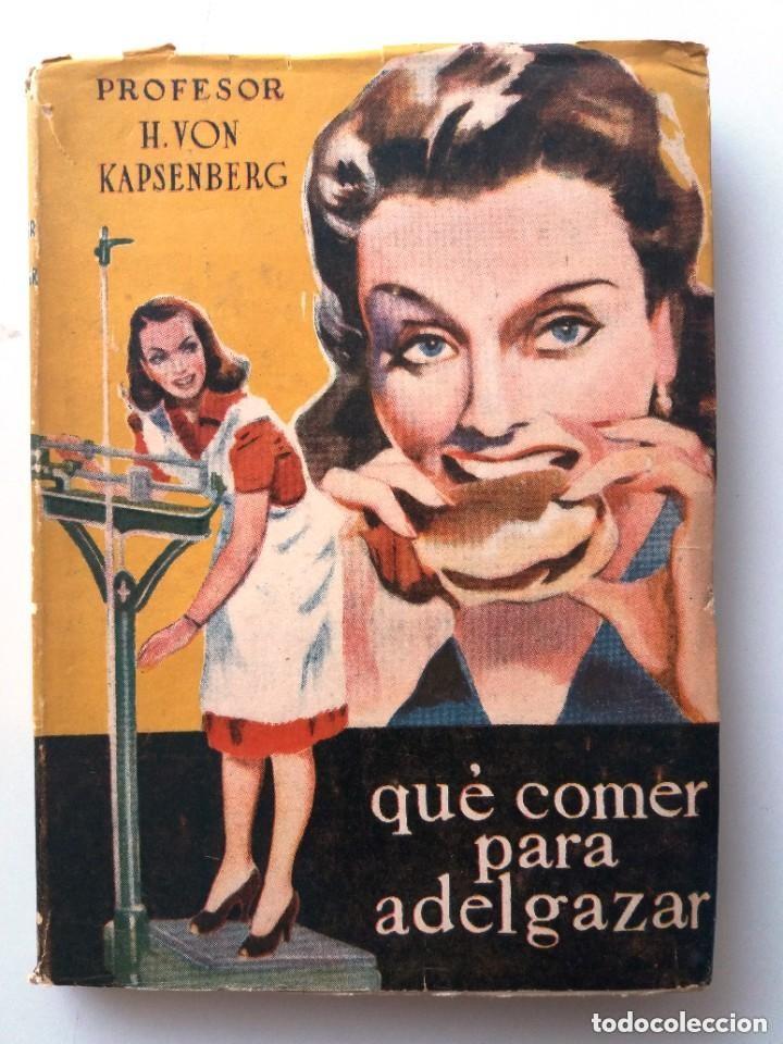 Libros de segunda mano: QUE COMER PARA ADELGAZAR / PROFESOR H. VON KAPSENBERG - Foto 1