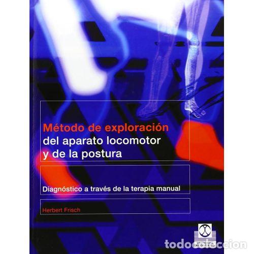 Libri di seconda mano: M&eacute;todo de Exploraci&oacute;n del Aparato Locomotor y de la Postura - Frisch, Herbert - Editorial Paidotribo