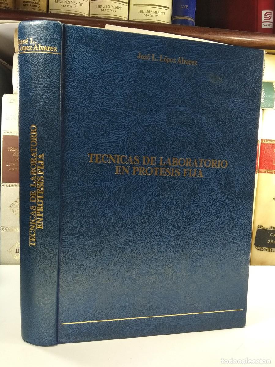 Second hand books: T&Eacute;CNICAS DE LABORATORIO EN PR&Oacute;TESIS FIJA. JOS&Eacute; L. L&Oacute;PEZ &Aacute;LVAREZ. 1987. Primera Edici&oacute;n.