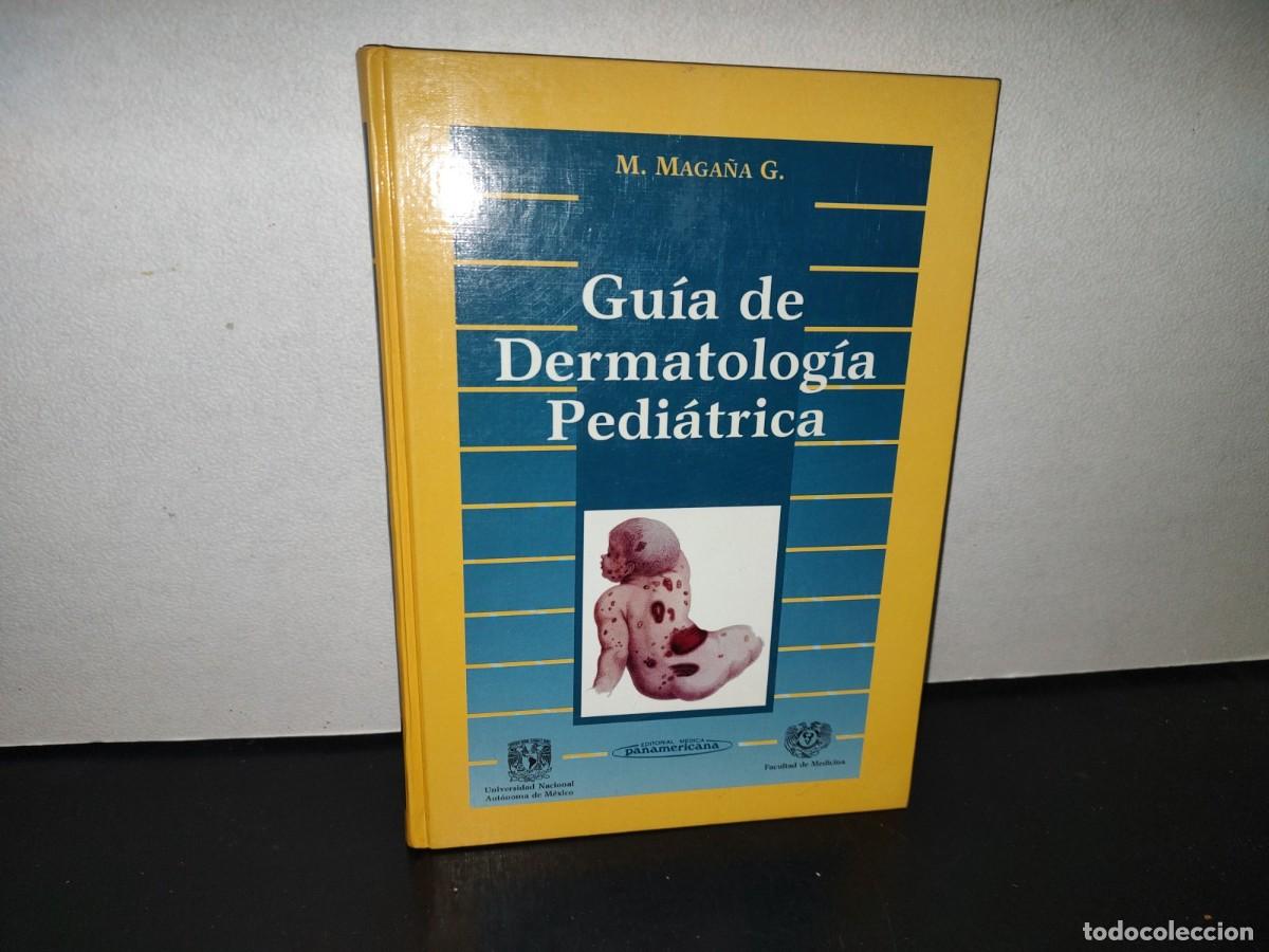 Gebrauchte B&uuml;cher: 123- GU&Iacute;A DE DERMATOLOG&Iacute;A PEDI&Aacute;TRICA - M. MAGA&Ntilde;A G. - EDITORIAL M&Eacute;DICA PANAMERICANA - 1998