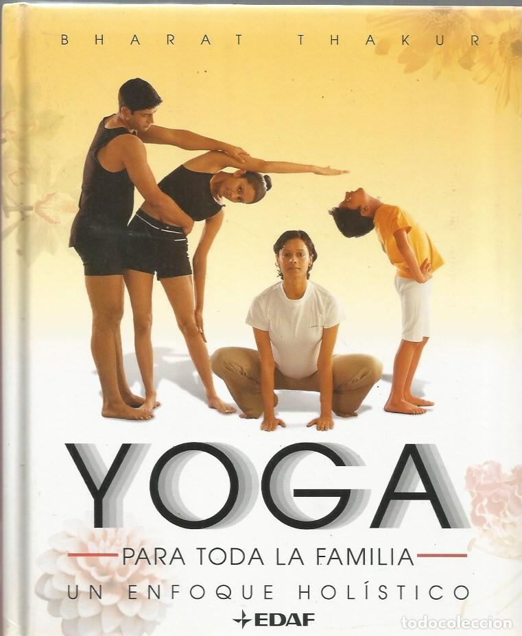 Libros de segunda mano: YOGA PARA TODA LA FAMILIA UN ENFOQUE HILISTICO - BHARAT THAKUR