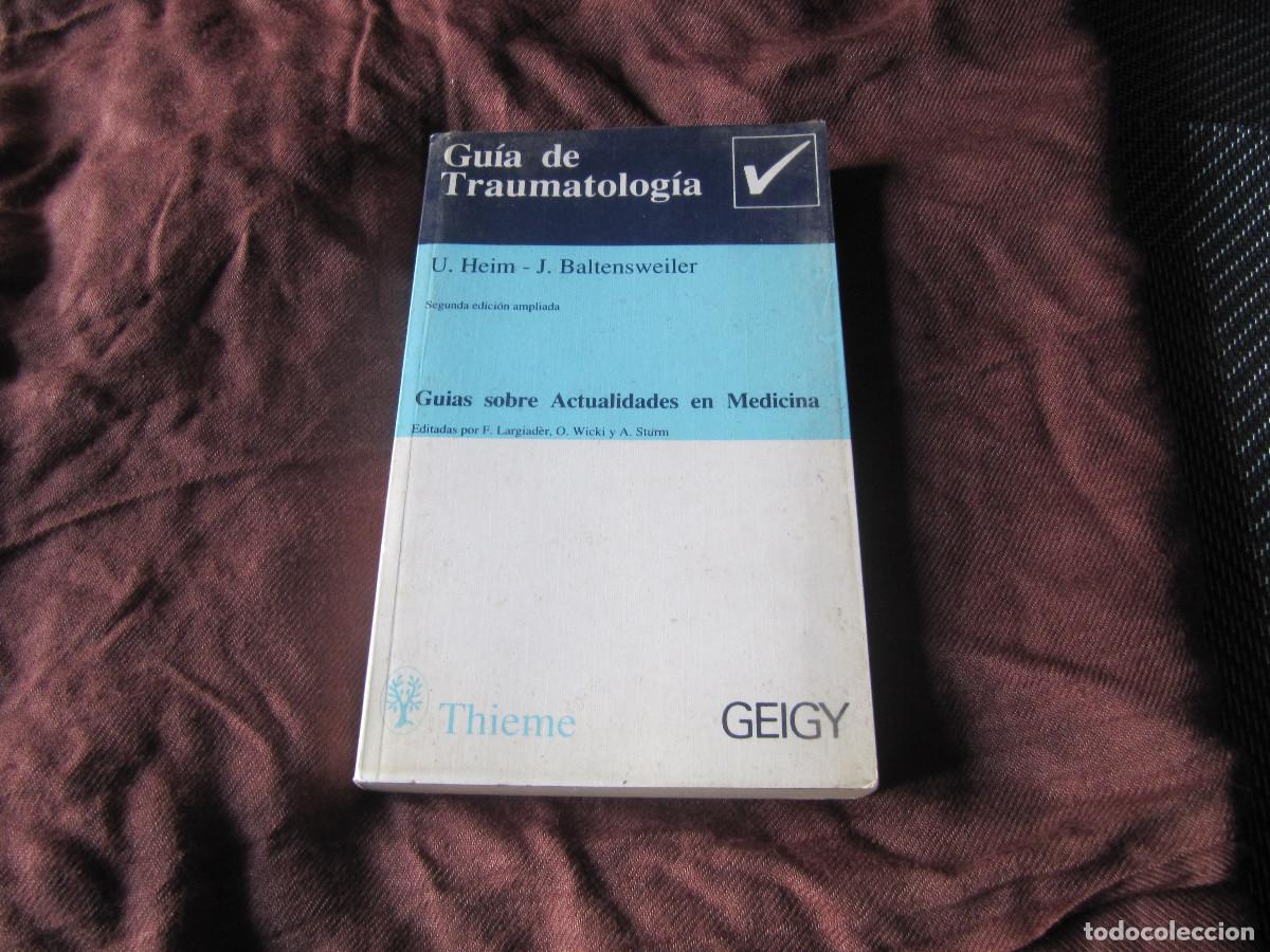 Libros de segunda mano: GUIA DE TRAUMATOLOGIA U.HEIM-J.BALTENSWEILER SEGUNDA EDICION AMPLIADA
