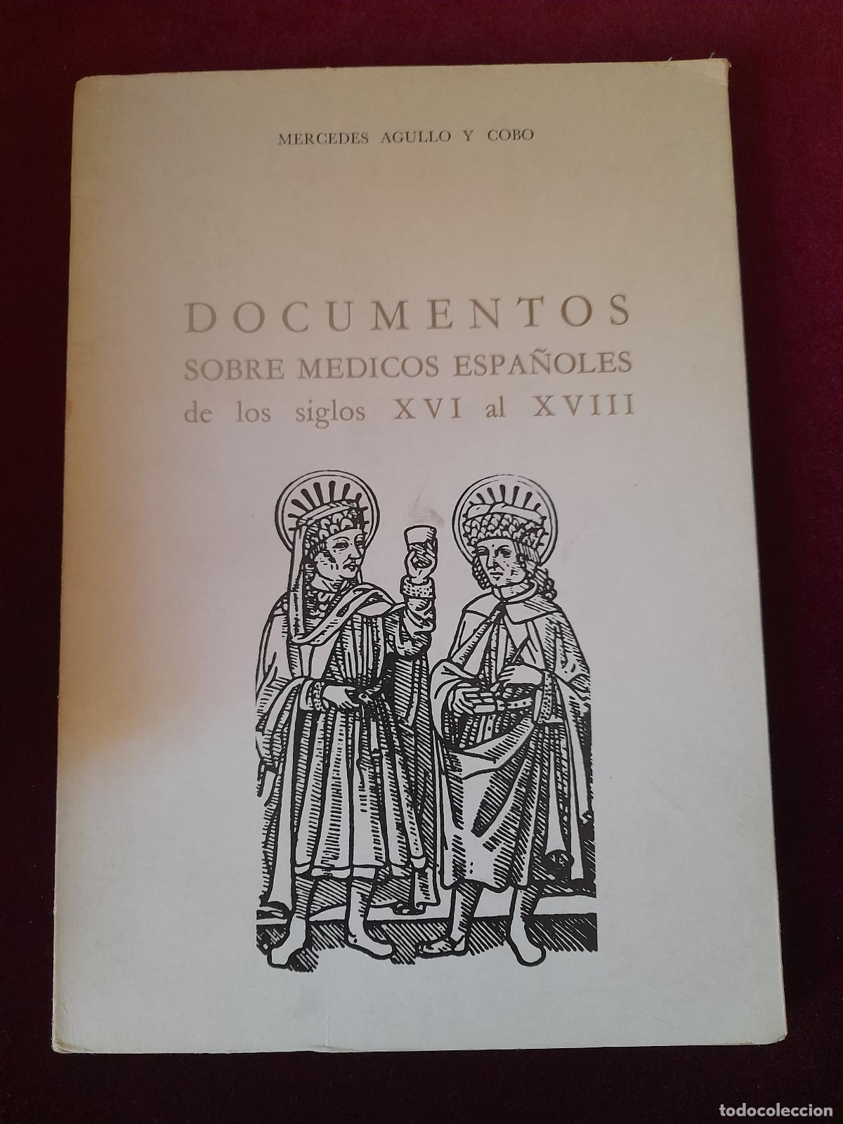 Libros de segunda mano: DOCUMENTOS SOBRE M&Eacute;DICOS ESPA&Ntilde;OLES DE LOS SIGLOS XVI Y XVII. Mercedes Agullo y Cobo. 1969