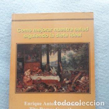 Libros de segunda mano: C&oacute;mo Mejorar Nuestra Salud Siguiendo la Dieta Ideal. Enrique Antol&iacute; Fern&aacute;ndez, Tita Ramos Gonz&aacute;lez.