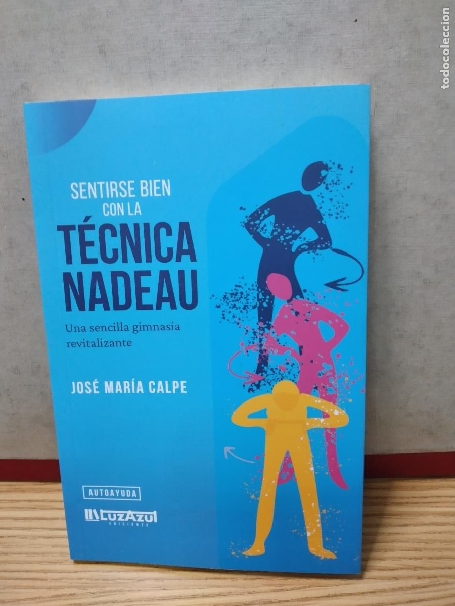 Libri di seconda mano: SENTIRSE BIEN CON LA TECNICA NADEAU - UNA SENCILLA GIMNASIA REVITALIZANTE - JOSE MARIA CALPE.
