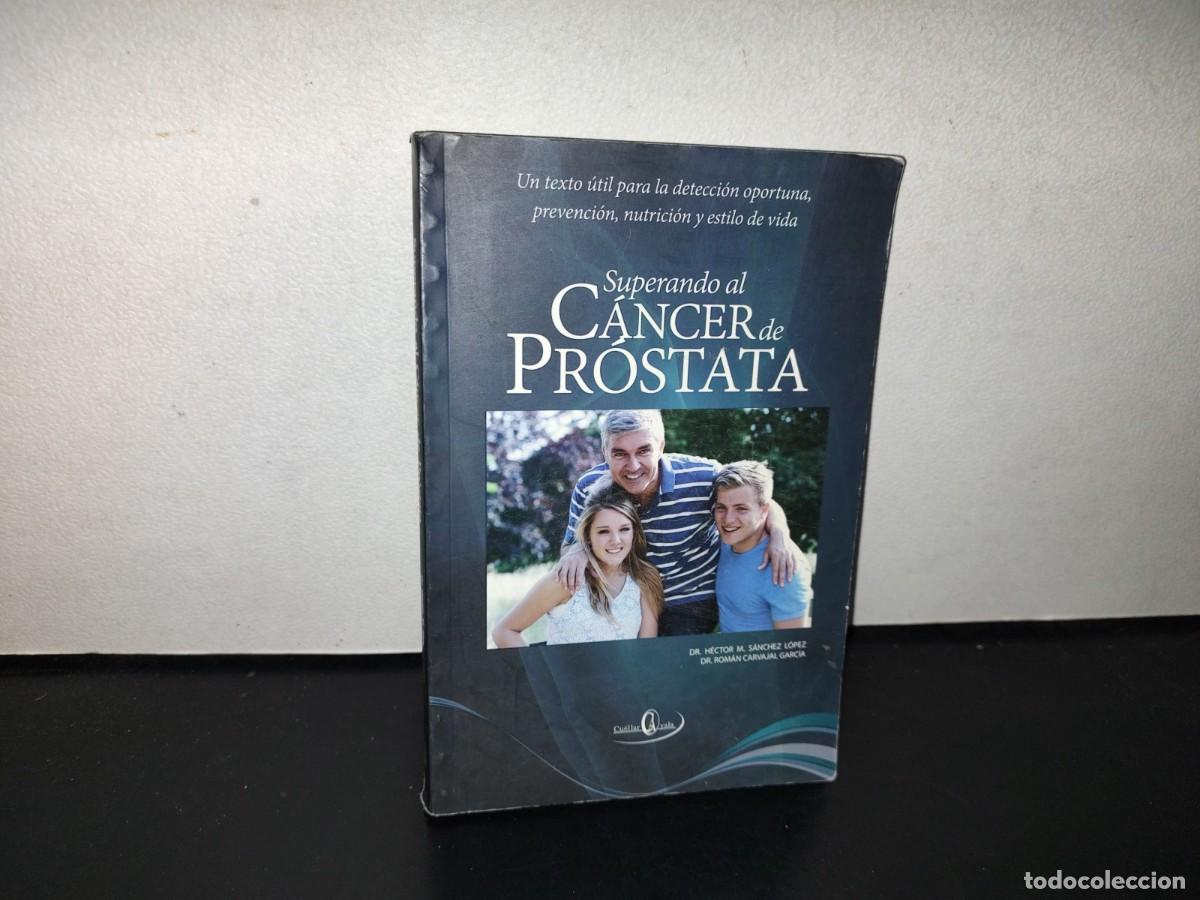 Libri di seconda mano: 125- SUPERANDO AL C&Aacute;NCER DE PR&Oacute;STATA - DR. H&Eacute;CTOR M. S&Aacute;NCHEZ L&Oacute;PEZ - 2015
