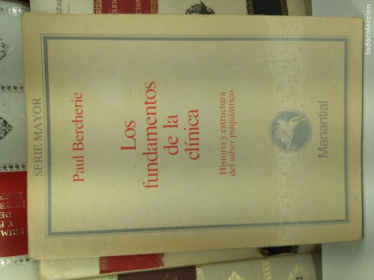 Second hand books: LOS FUNDAMENTOS DE LA CL&Iacute;NICA. Historia y estructura del saber psiqui&aacute;trico. BERCHERIE, Paul.