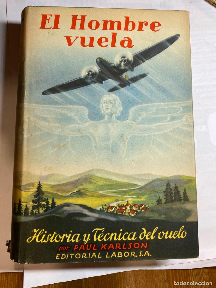 Libri di seconda mano: EL HOMBRE VUELA. PAUL KARLSON. HISTORIA Y TECNICA DEL VUELO. 1943