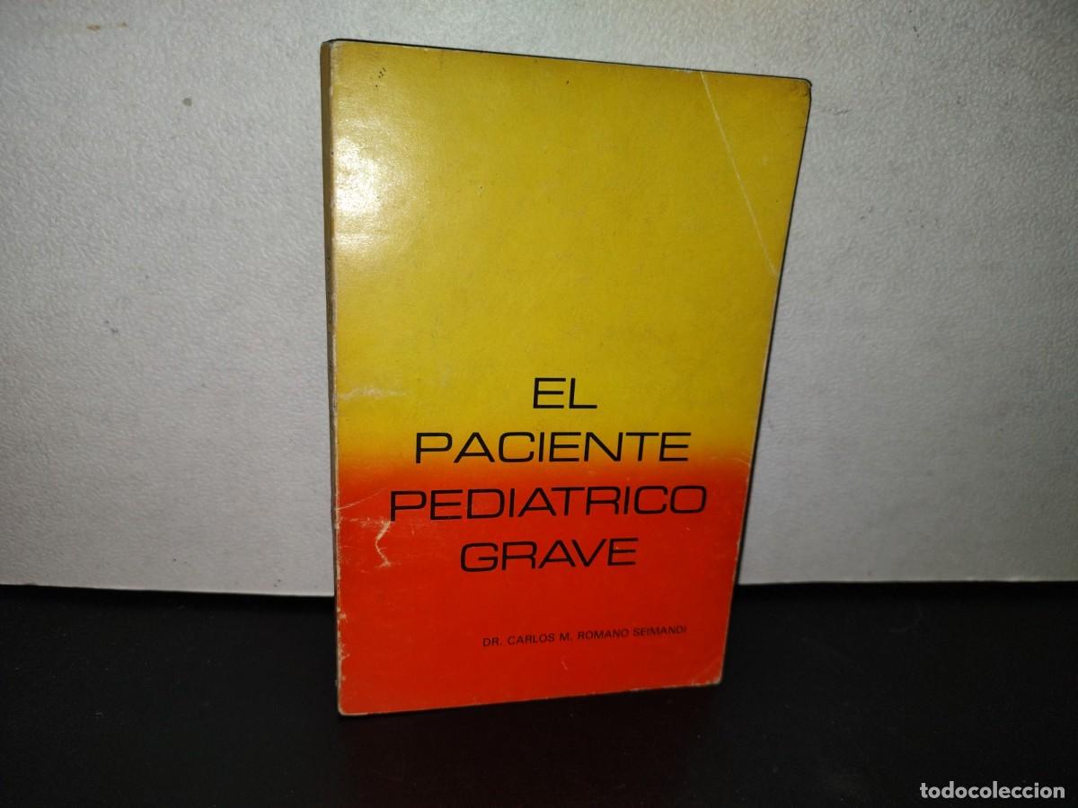 Gebrauchte B&uuml;cher: 109- EL PACIENTE PEDI&Aacute;TRICO GRAVE - DR. CARLOS M. ROMANO SEIMANDI - ENERO 1983