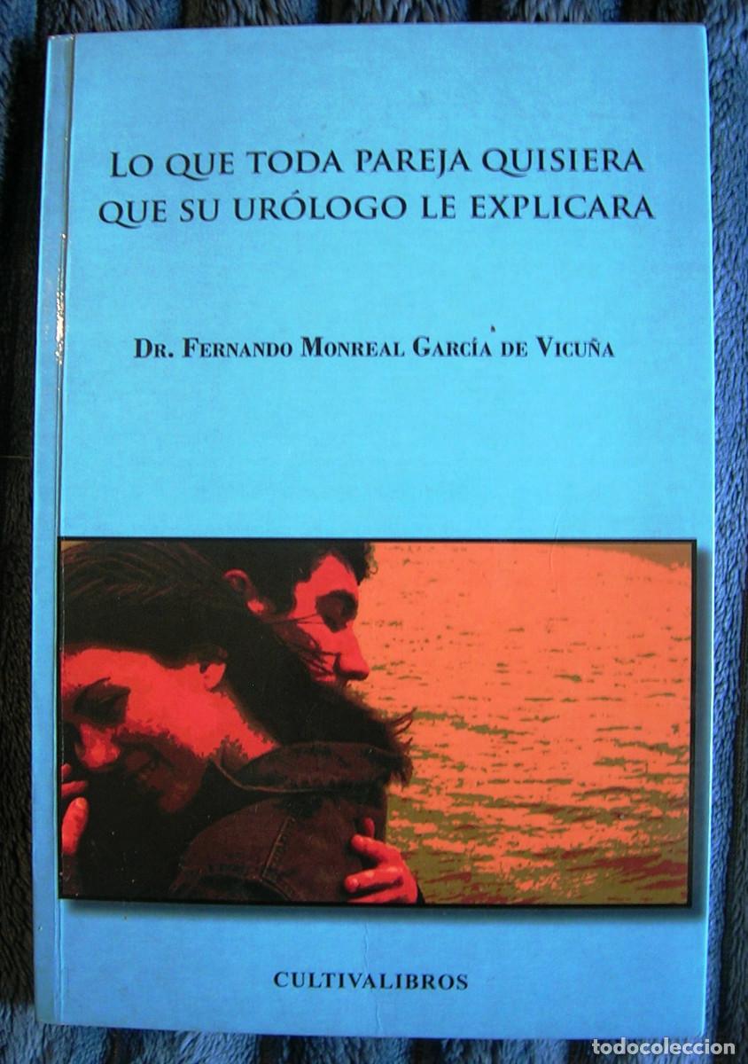 Second hand books: LO QUE TODA PAREJA QUISIERA QUE SU UROLOGO LE EXPLICARA - DR FERNANDO MONREAL.