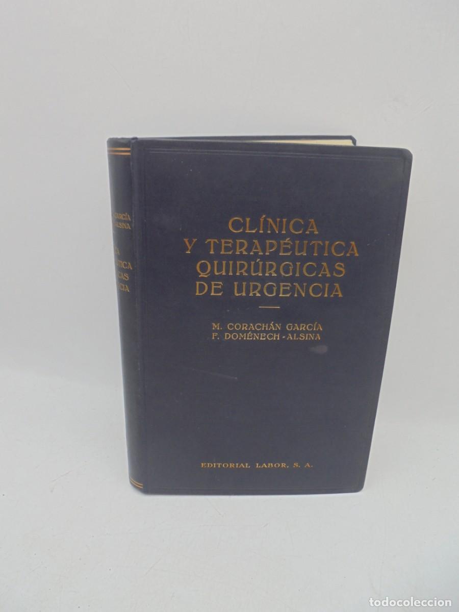 Second hand books: CLINICA Y TERAPEUTICA QUIRURGICAS DE URGENCIAS. M. CORACHAN GARCIA/F. DOMENECH. 1937. PAGS: 744.