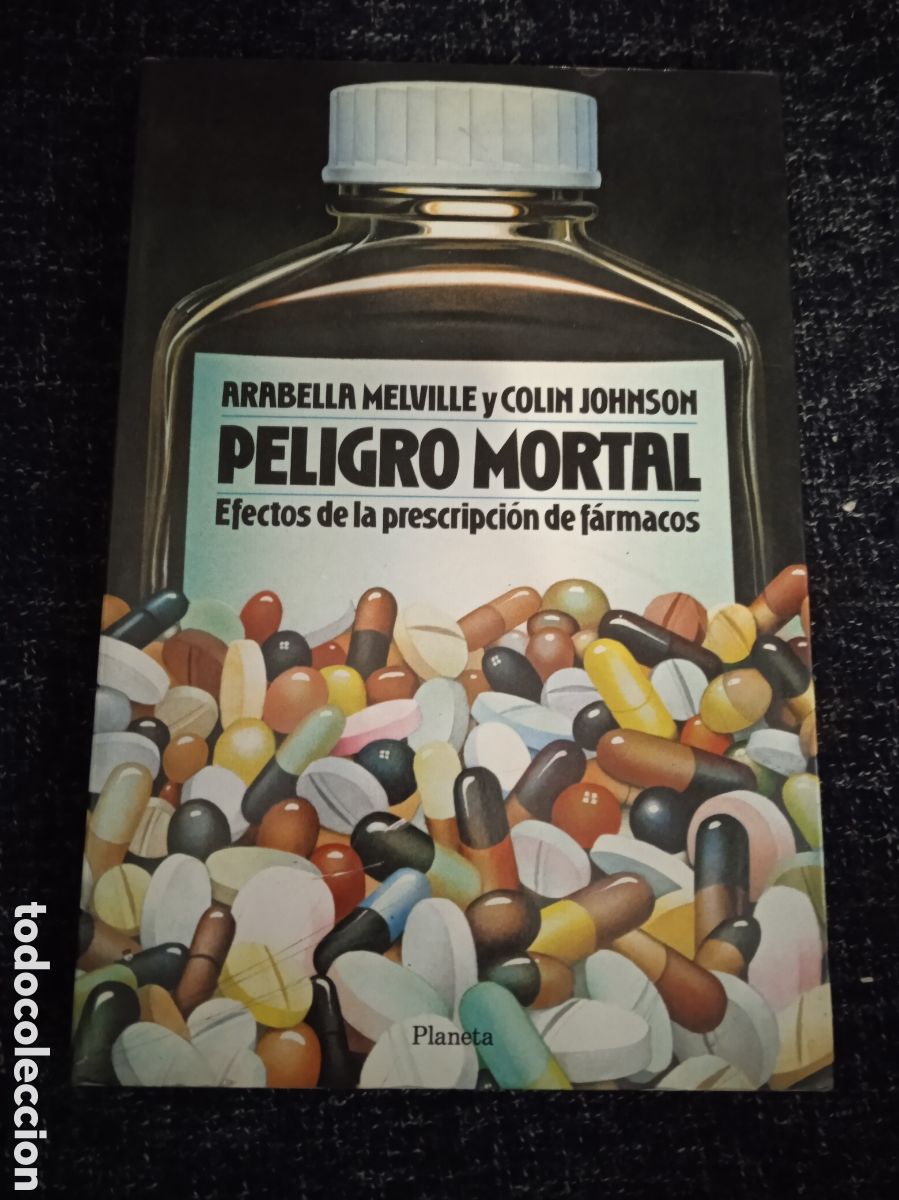 Second hand books: Peligro mortal. Efectos de la prescripci&oacute;n de f&aacute;rmacos / Arabella Merville y Col&iacute;n Johnson