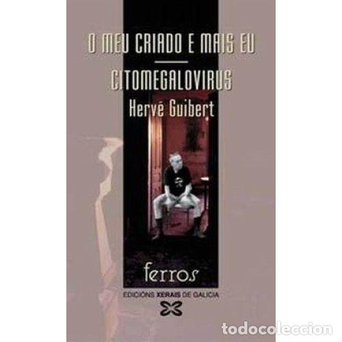 Second hand books: O Meu Criado e Mais Eu. Citomegalovirus - Guibert. Herve - Editorial Xerais - Ferros, 15