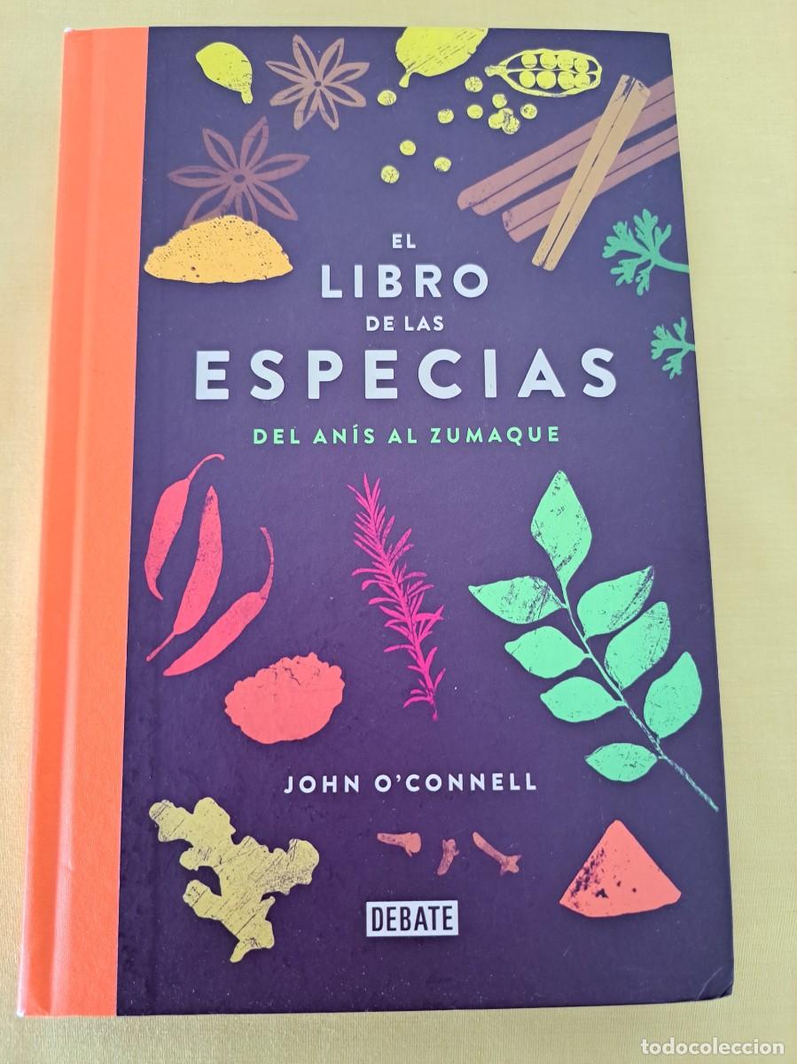 Libros de segunda mano: JOHN OCONNELL - EL LIBRO DE LAS ESPECIAS: DEL AN&Iacute;S AL ZUMAQUE - EDICIONES DEBATE 2016 - Foto 2