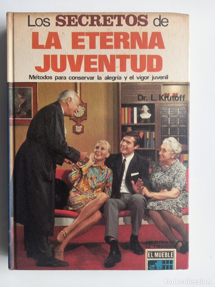 Libros de segunda mano: LOS SECRETOS DE LA ETERNA JUVENTUS. (Dr. L. Krutoff, sept. 1969, 1&ordf; edici&oacute;n).