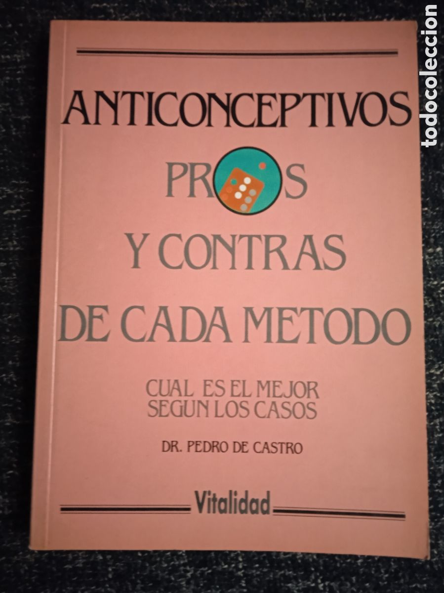 Libri di seconda mano: ANTICONCEPTIVOS PROS Y CONTRAS DE CADA METODO / PEDRO DE CASTRO