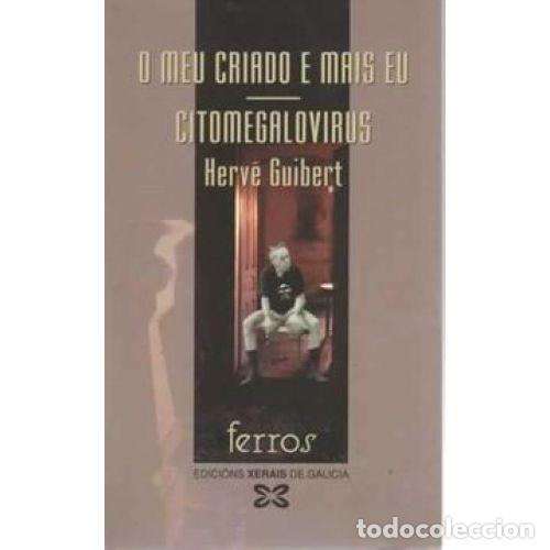 Libri di seconda mano: O Meu Criado e Mais Eu. Citomegalovirus - Guibert. Herve - Editorial Xerais - Ferros, 15