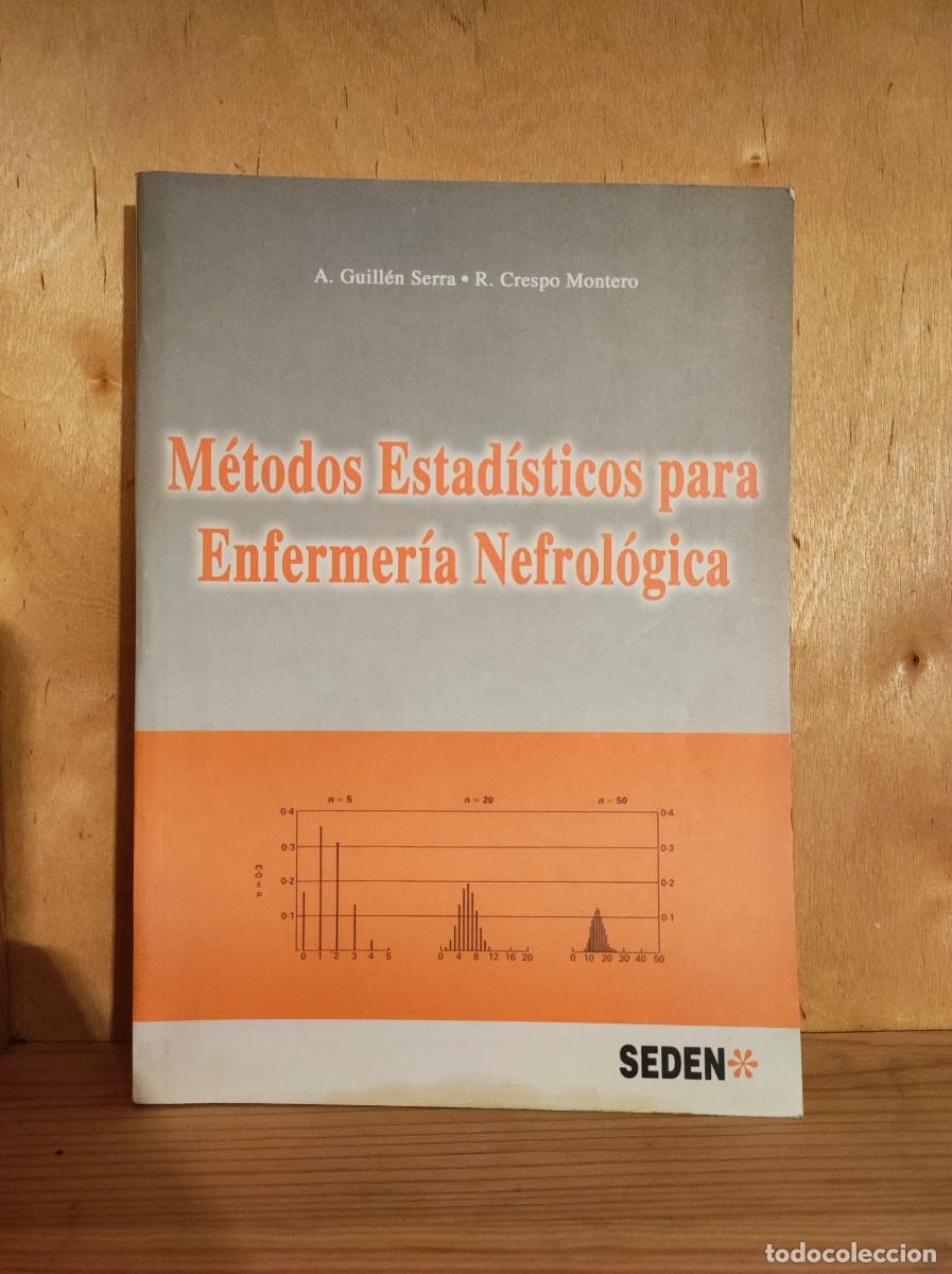 Libros de segunda mano: M&eacute;todos Estad&iacute;sticos para Enfermer&iacute;a Nefrol&oacute;gica. A. Guill&eacute;n Serra, R. Crespo Montero (Nefrolog&iacute;a)