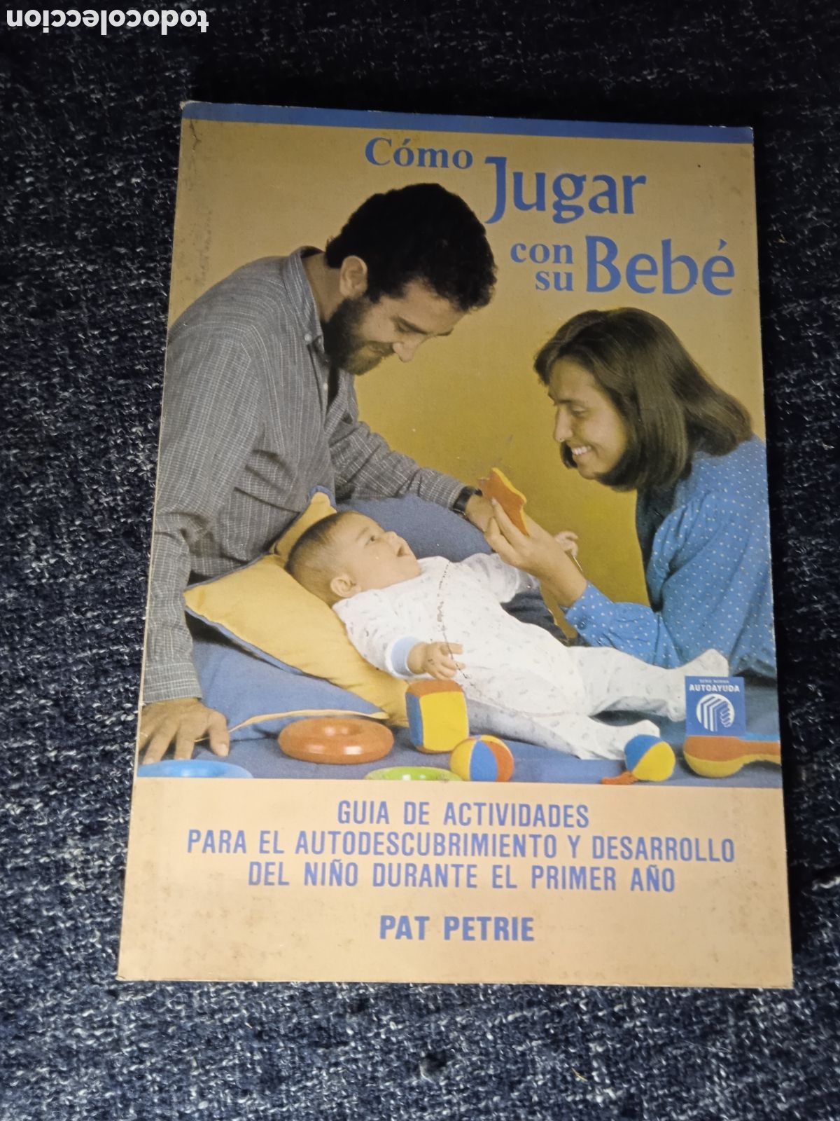 Second hand books: C&Oacute;MO JUGAR CON SU BEB&Eacute; / PAT PETRIE - GUIA DE ACTIVIDADES