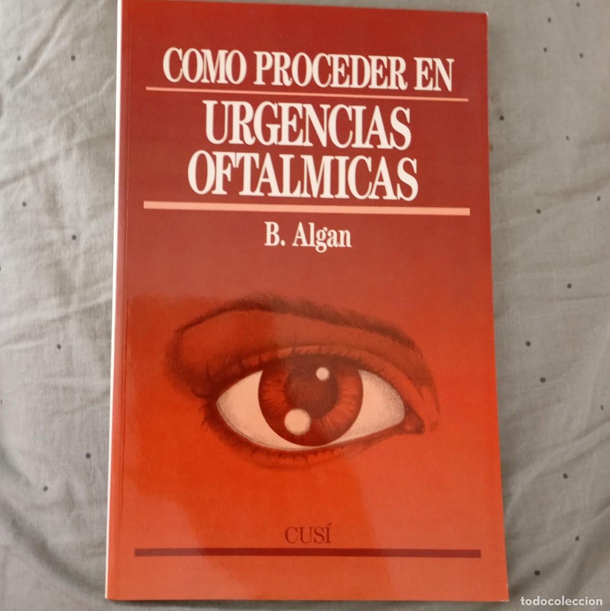 Libros de segunda mano: COMO PROCEDER EN URGENCIAS OFTALMICAS - B. ALGAN - Foto 1