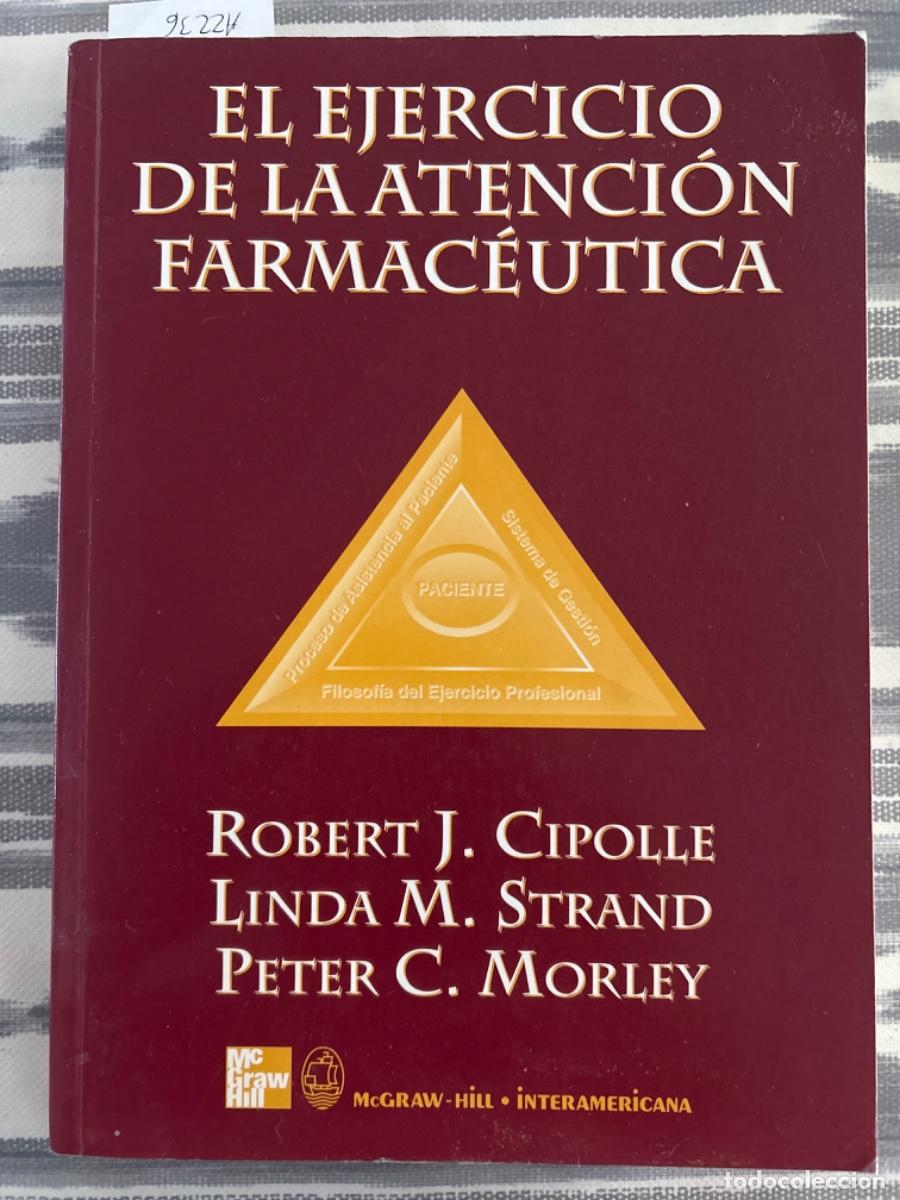 Livres d'occasion: EL EJERCICIO DE LA ATENCION FARMACEUTICA, ROBERT J CIPOLLE, LINDA M STRAND & PETER C MORLEY