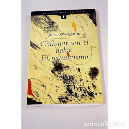 Libri di seconda mano: Convivir con el Dolor el Reumatismo - Josep Granados - Plaza & Janes - 1996, 1&ordf; ed. - Textos del Bro