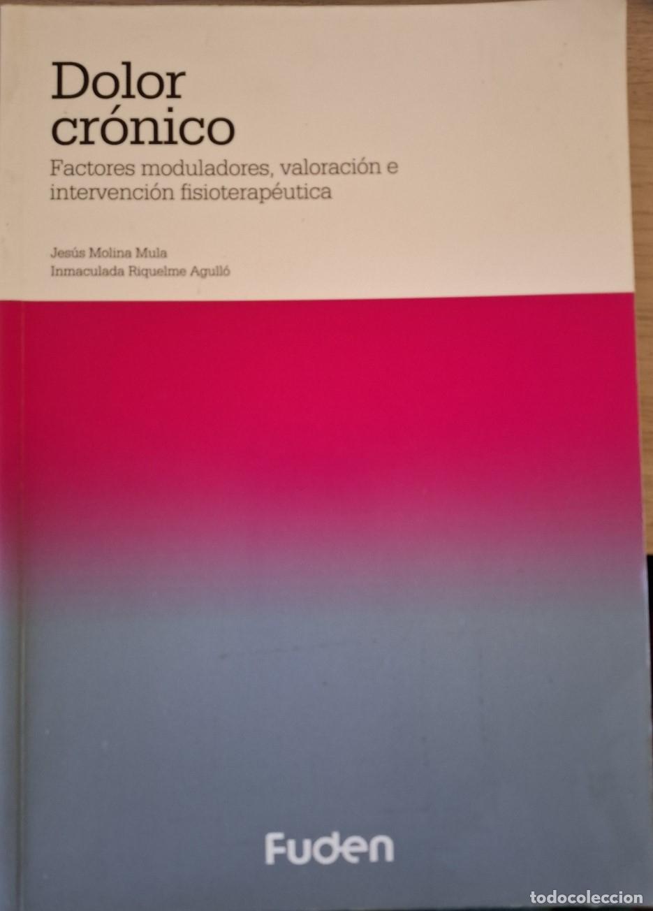 Second hand books: DOLOR CRONICO. FACTORES MODULADORES, VALORACION E INTERVENCION FISIOTERAPEUTICA. - MOLINA MULA/RIQUE