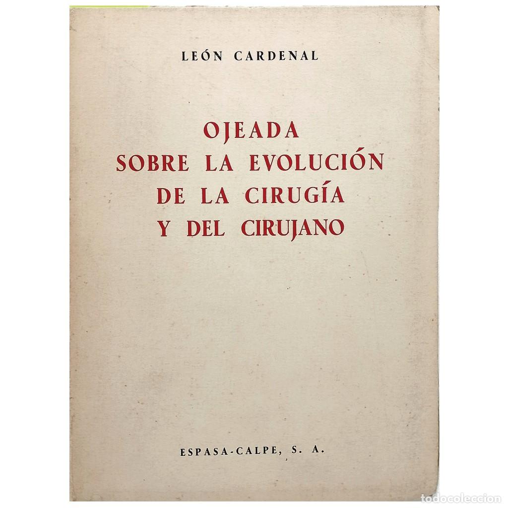 Libros de segunda mano: OJEADA SOBRE LA EVOLUCI&Oacute;N DE LA CIRUG&Iacute;A Y DEL CIRUJANO. Cardenal, Le&oacute;n