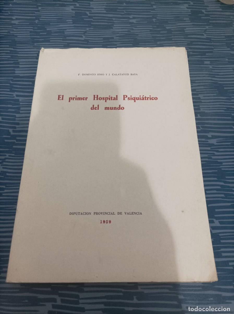 Libri di seconda mano: EL PRIMER HOSPITAL PSIQUIATRICO DEL MUNDO,F.DOMINGO,J.CATALAYUD BATA,1959,122 PAG.MAS LAMINAS.