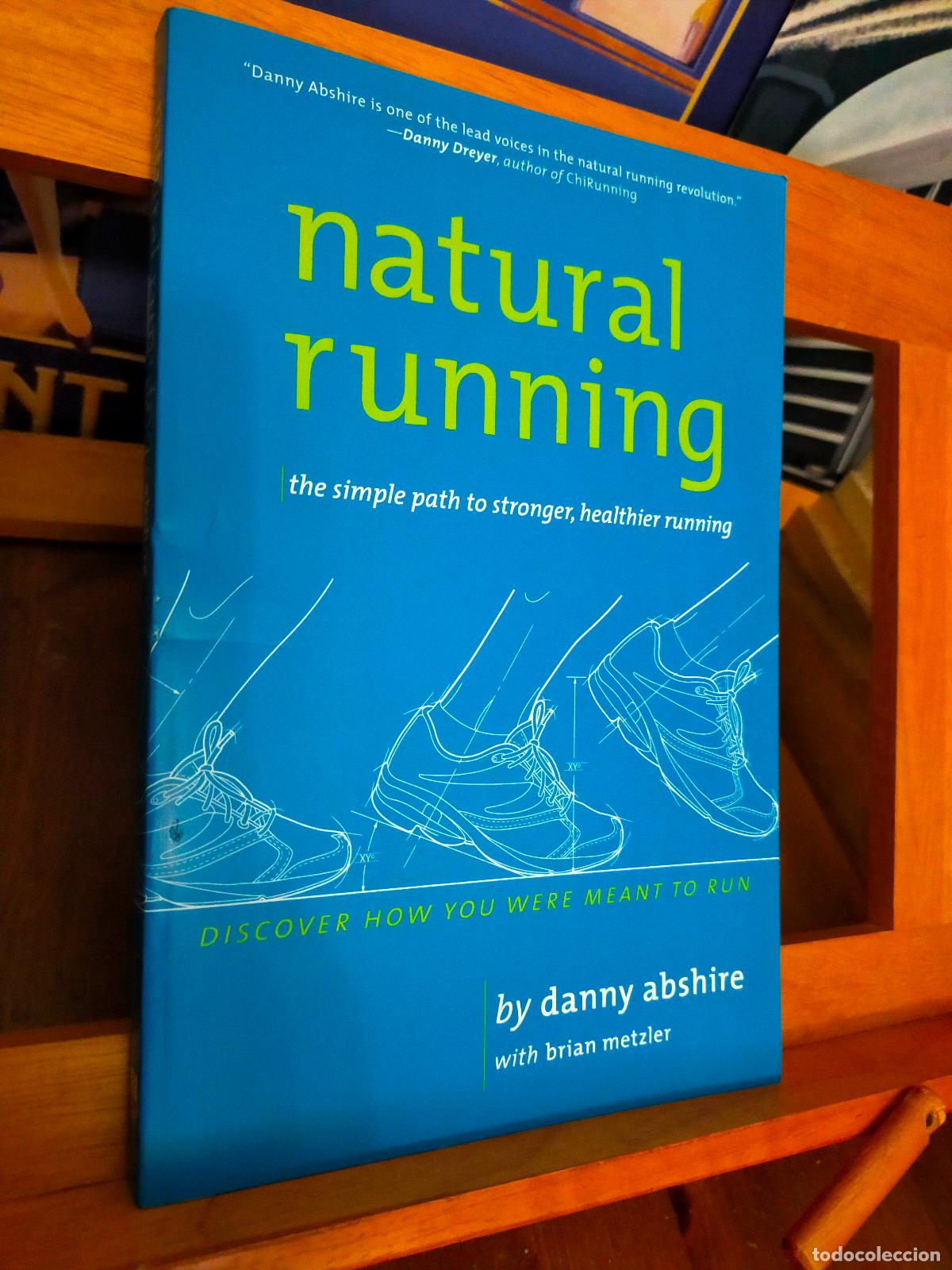 Second hand books: NATURAL RUNNING. THE SIMPLE PATH TO STRONGER, HEALTHER RUNNING. DANNY ABSHIRE.